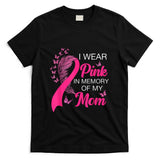 I Wear Pink In Memory Of My Mom Breast Cancer Awareness T-Shirt