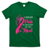 I Wear Pink In Memory Of My Mom Breast Cancer Awareness T-Shirt