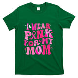 I Wear Pink For My Mom Breast Cancer Support Squad Kid Women T-Shirt