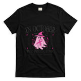 In October We Wear Pink Breast Cancer Awareness pink ribbon T-Shirt