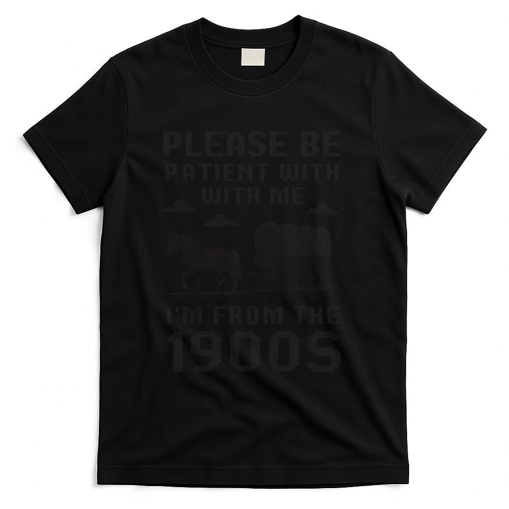 Retro Nostalgia - Please Be Patient With Me 1900s Nostalgia Retro Humor T-Shirt