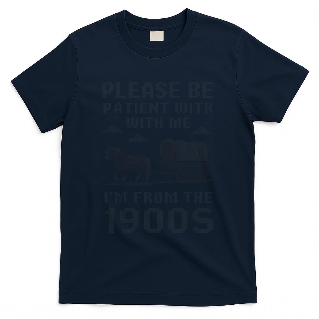Retro Nostalgia - Please Be Patient With Me 1900s Nostalgia Retro Humor T-Shirt