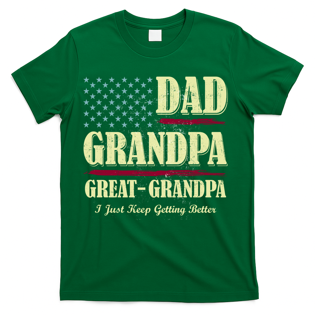 Dad Grandpa Great-Grandpa I Just Keep Getting Better Vintage Gift T-Shirt