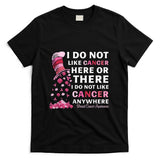 Breast Cancer Awareness Tee I Do Not Like Cancer Here Or There I Do Not Like Cancer Womens