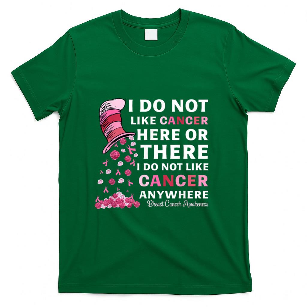 Breast Cancer Awareness Tee I Do Not Like Cancer Here Or There I Do Not Like Cancer Womens