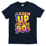 Retro Nostalgia - I Grew Up In The 90s Retro Nostalgia Vintage Throwback Style T-Shirt