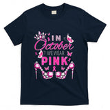 In October we wear pink breast cancer awareness ribbon girly T-Shirt