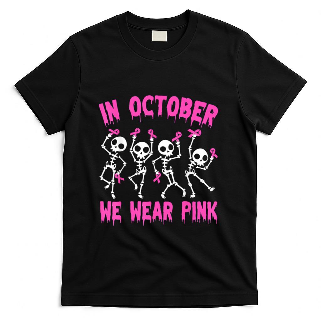 In October We Wear Pink Breast Cancer Awareness Skeleton T-Shirt