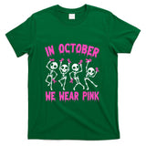 In October We Wear Pink Breast Cancer Awareness Skeleton T-Shirt
