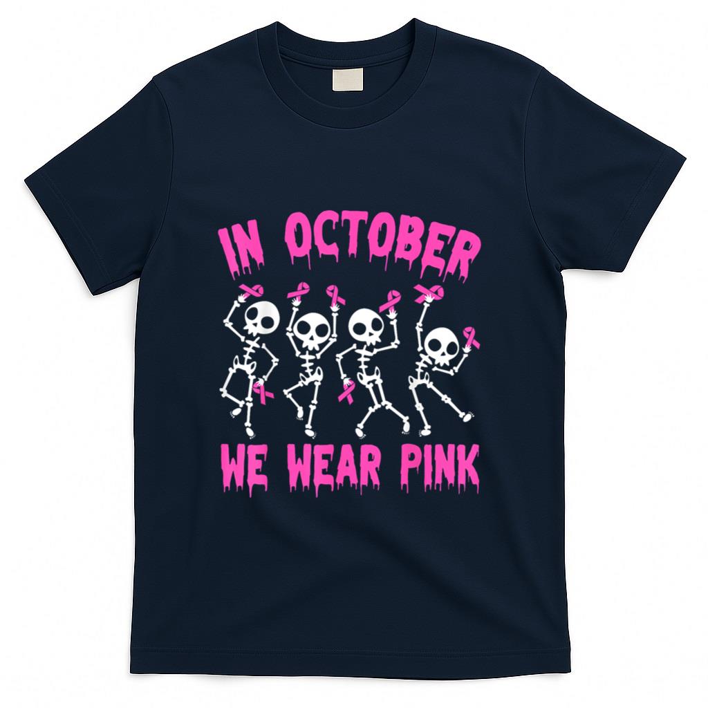 In October We Wear Pink Breast Cancer Awareness Skeleton T-Shirt