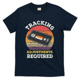 Retro Nostalgia - Tracking Adjustments Required - Nostalgia VHS Retro Tape T-Shirt
