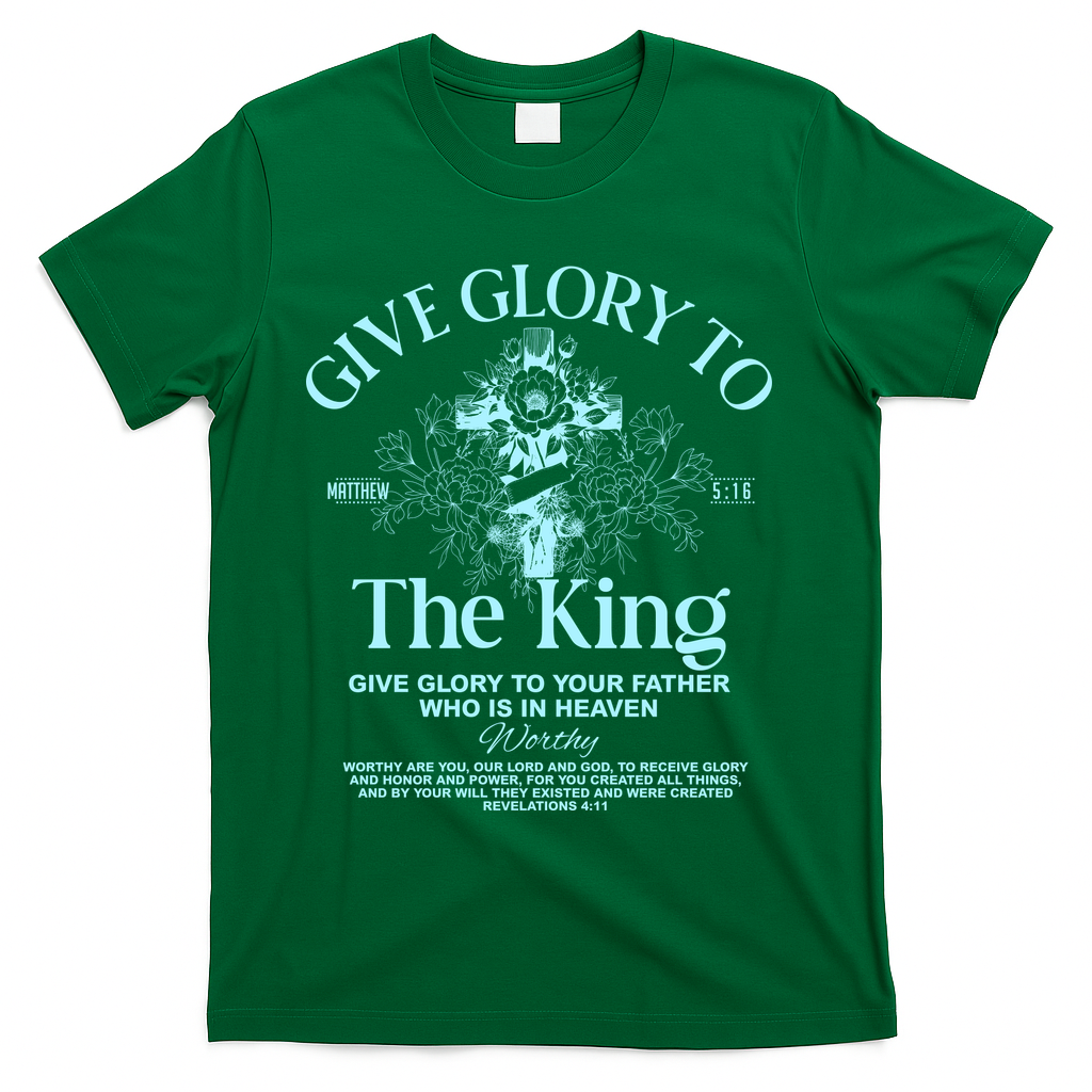 Give Glory To The King Give Glory To Your Father Who Is In Heaven T-Shirt