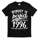 30th Birthday Nobody Is Perfect Born In 1996 You Are Pretty Close  T-Shirt