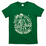 Beer Lover Ing ItS Not A Dad Bod ItS A Father Figure Gift T-Shirt