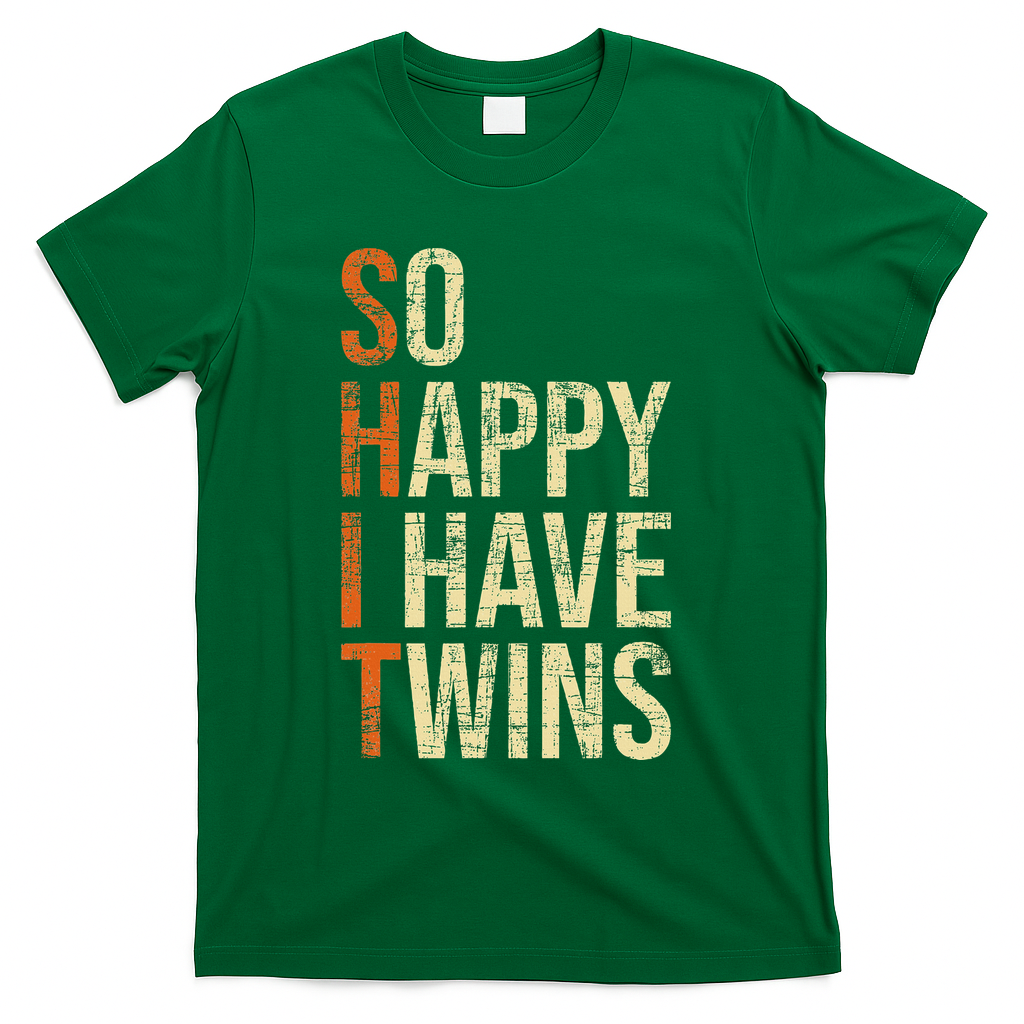 So Happy I Have Twins Twin Dad Father Mother Of Twins T-Shirt