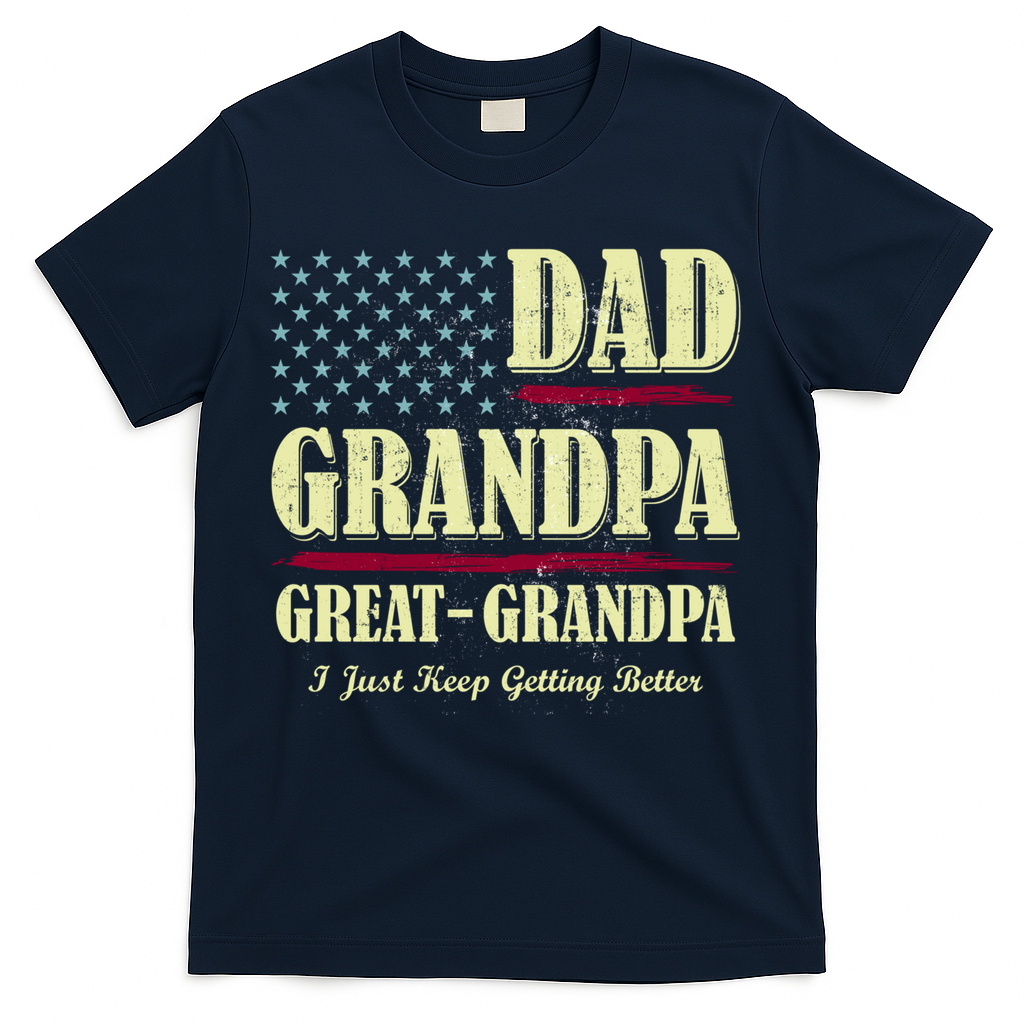 Dad Grandpa Great-Grandpa I Just Keep Getting Better Vintage Gift T-Shirt