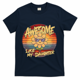 Awesome Like My Daughter Dad FatherS Day T-Shirt