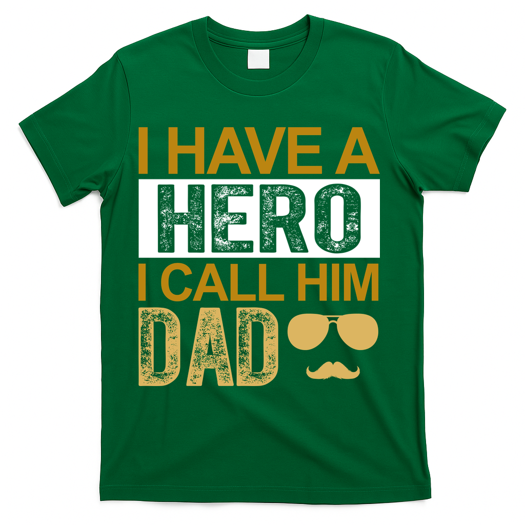 I Have A Hero I Call Him Dad Fathers Day T-Shirt