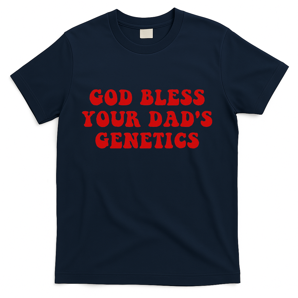 God Bless Your DadS Genetics T-Shirt