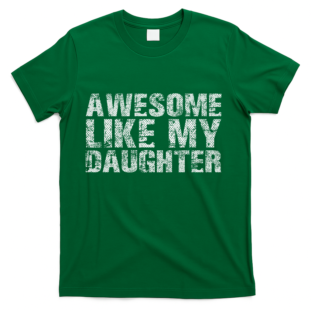 Awesome Like My Daughter Girl Dad Gift Papa Father Day T-Shirt