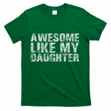 Awesome Like My Daughter Girl Dad Gift Papa Father Day T-Shirt