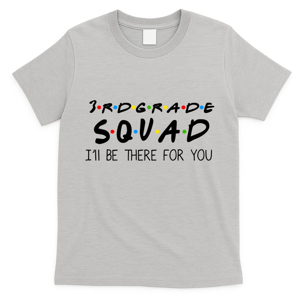 3rd Grade Squad I'll Be There For You T-Shirt