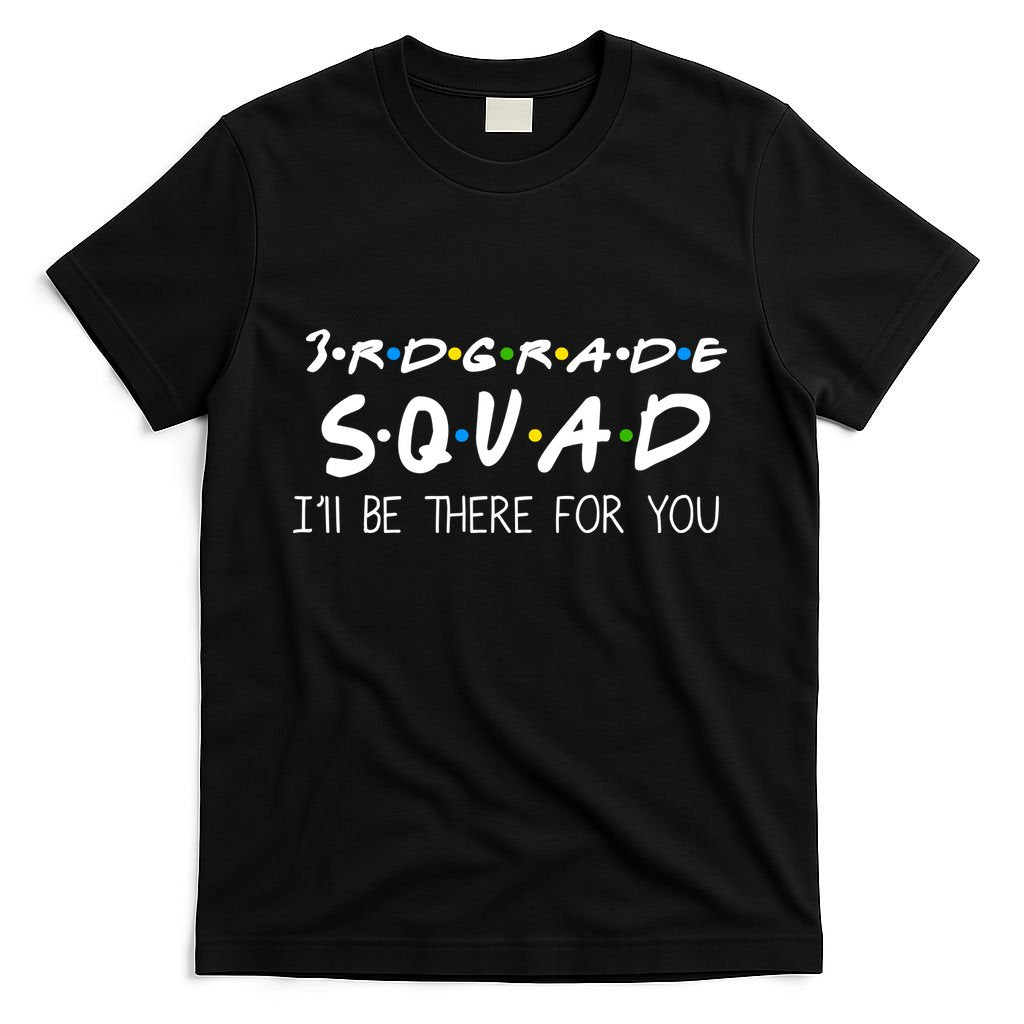 3rd Grade Squad I'll Be There For You T-Shirt