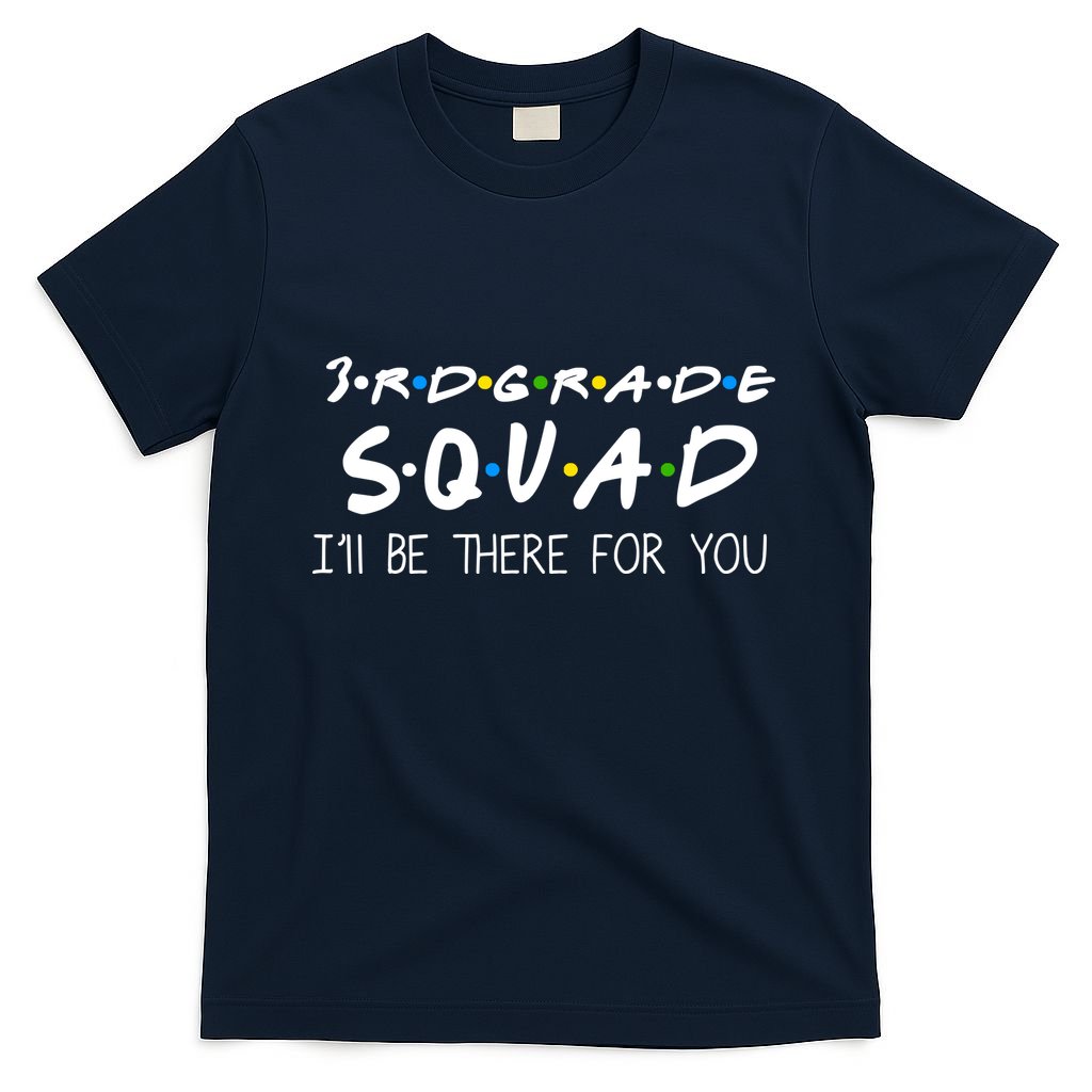 3rd Grade Squad I'll Be There For You T-Shirt