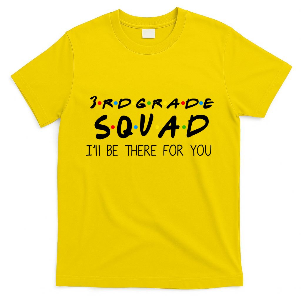 3rd Grade Squad I'll Be There For You T-Shirt