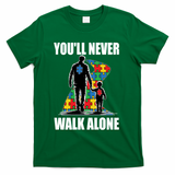You'll Never Walk Alone Autism Awareness Dad T-Shirt
