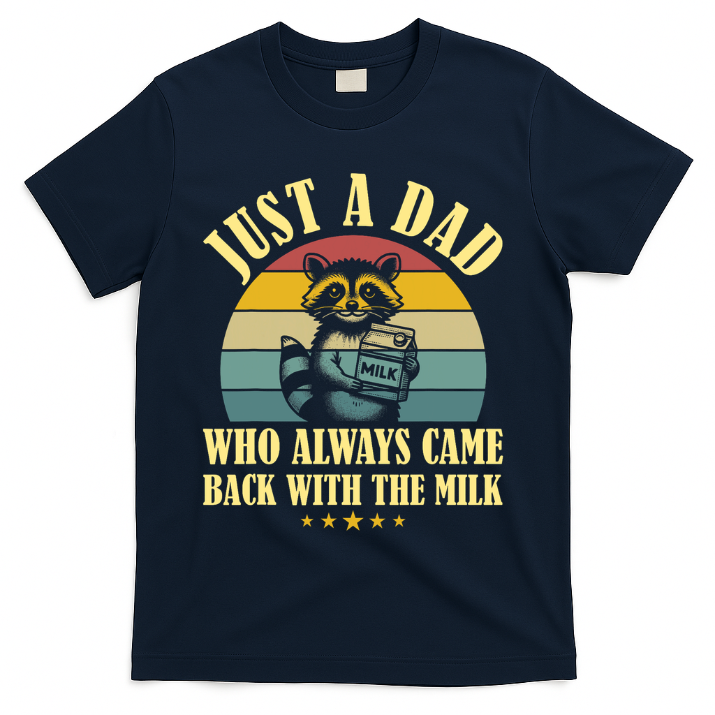 Racoon Father Just A Dad Who Always Came Back With The Milk  T-Shirt