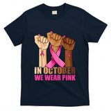 Hand In October We Wear Pink Breast Cancer Awareness Month T-Shirt