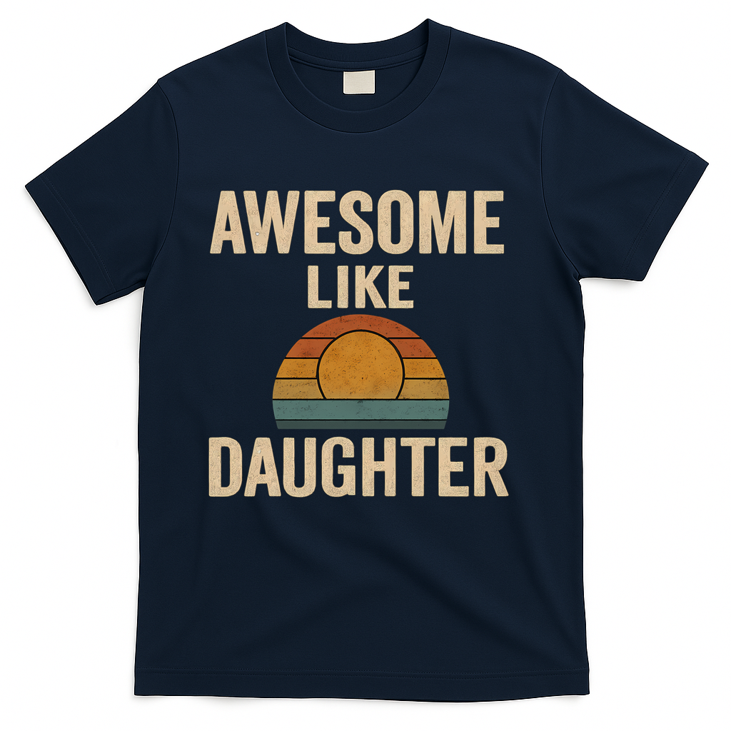 Awesome Like Daughter T-Shirt