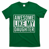 Awesome Like My Daughter Funny FatherS Day Dad Joke Saying T-Shirt