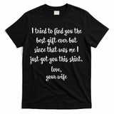 Funny Father's Day Or Birthday Gift From Wife To Husband T-Shirt