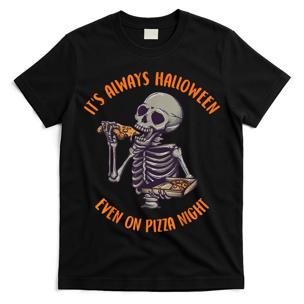 Its Always Halloween Skelton Trick Or Treat Pizza October T-Shirt