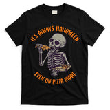 Its Always Halloween Skelton Trick Or Treat Pizza October T-Shirt