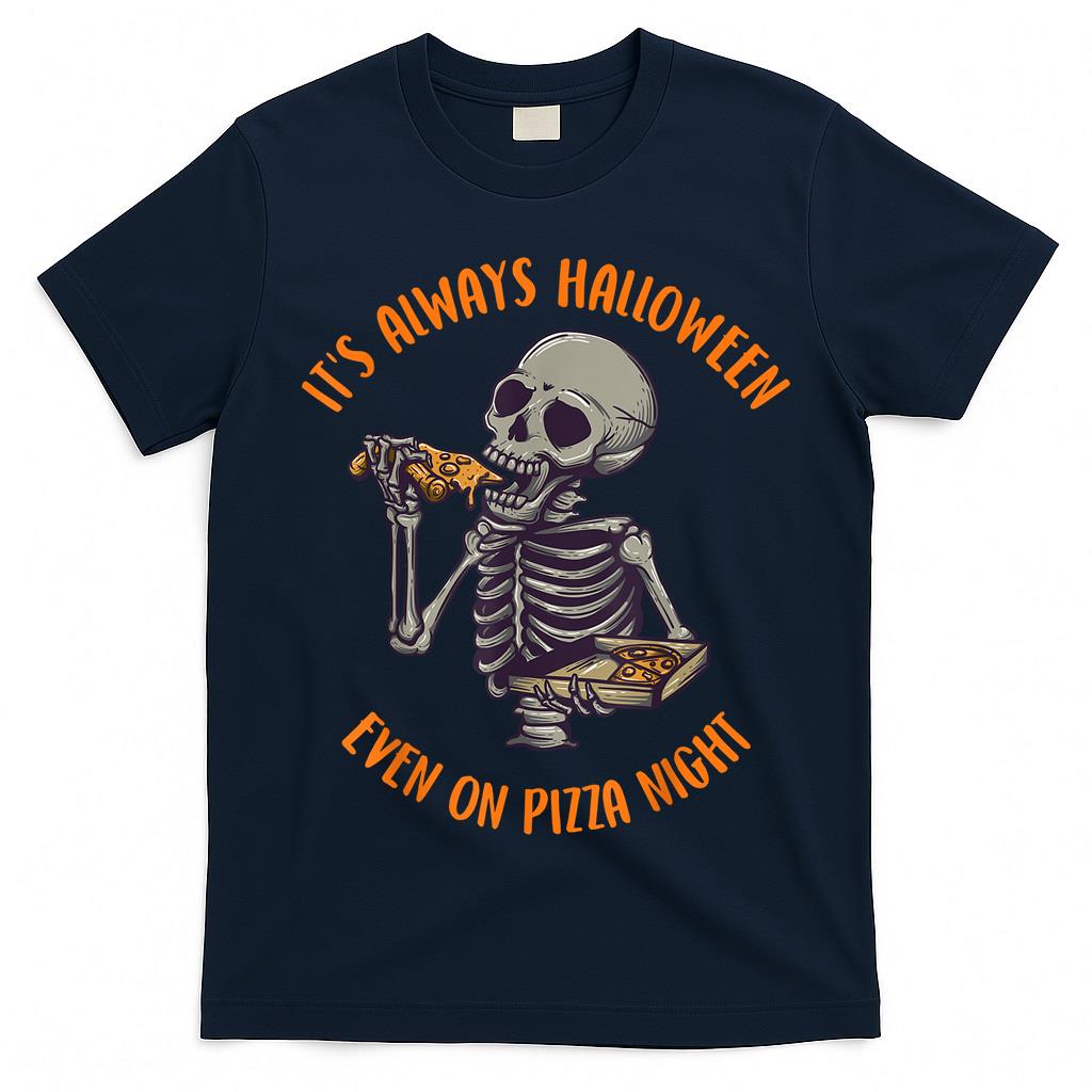 Its Always Halloween Skelton Trick Or Treat Pizza October T-Shirt