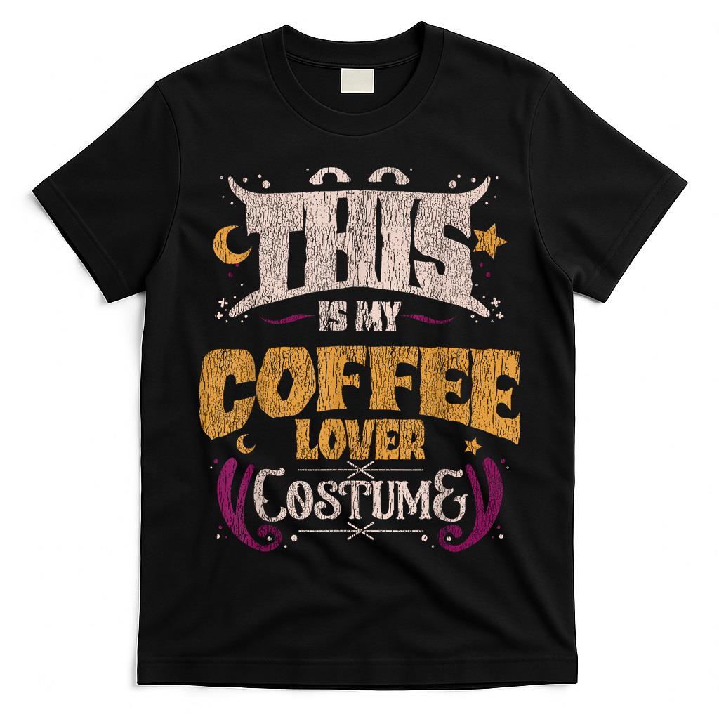 This Is My Coffee Lover Costume Halloween Trick Or Treat T-Shirt