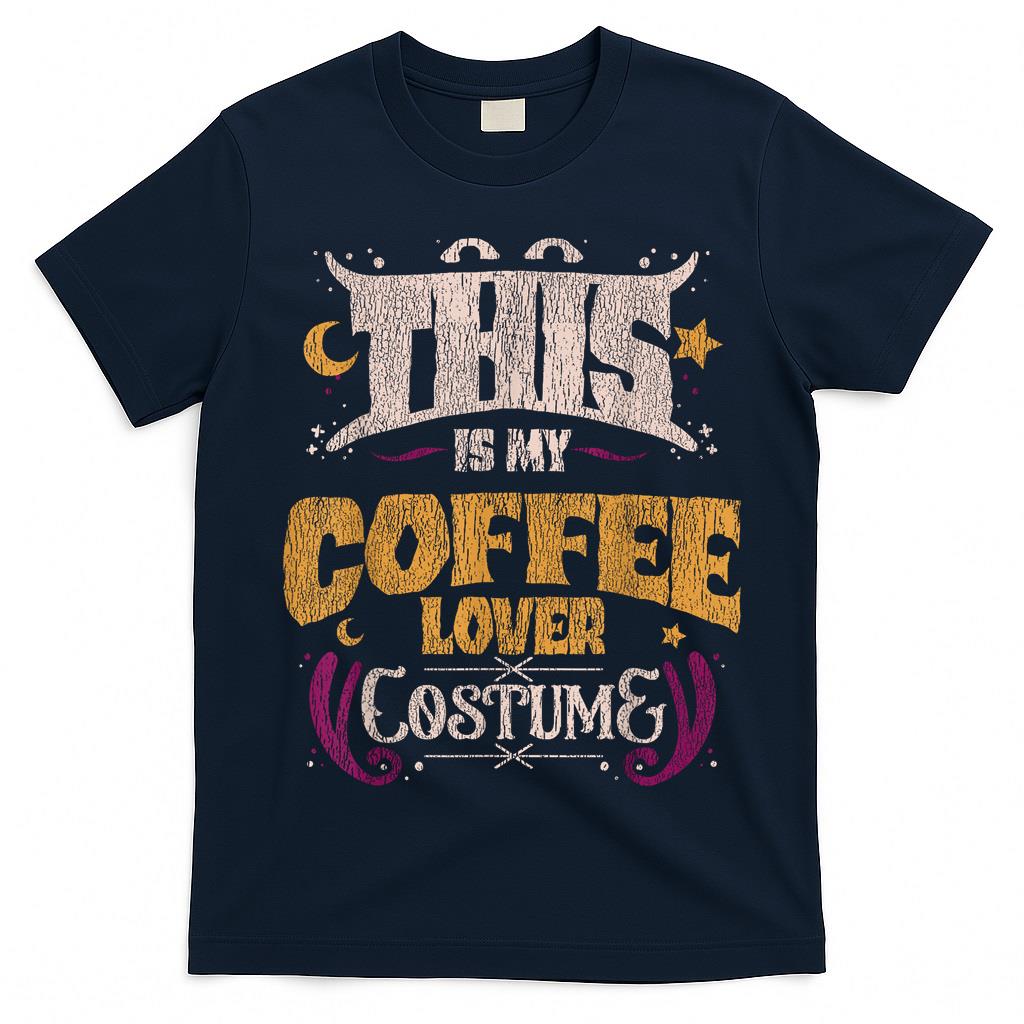 This Is My Coffee Lover Costume Halloween Trick Or Treat T-Shirt