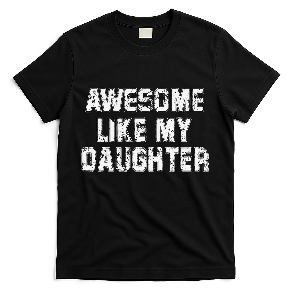 Awesome Like My Daughter As Awesome As My Daughter T-Shirt
