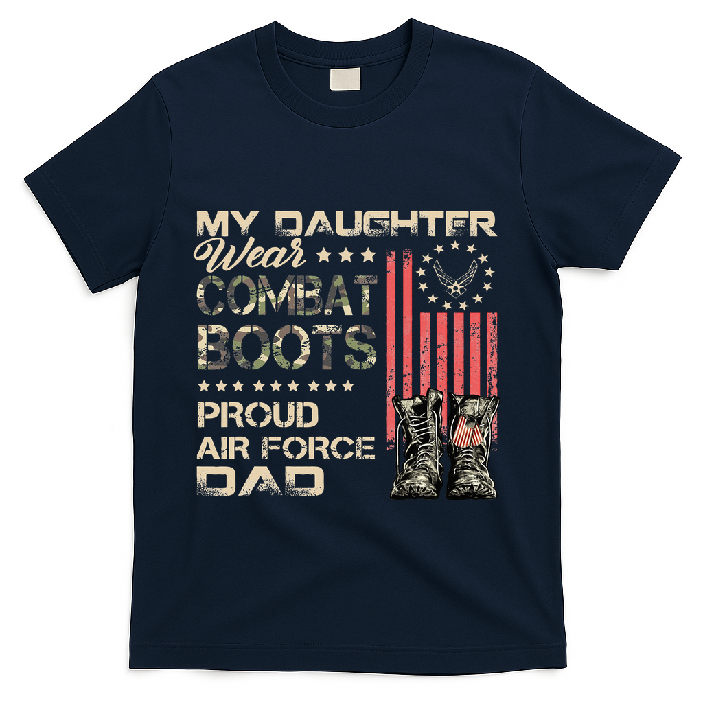 My Daughter Wear Combat Boots Proud Dad Of Veteran T-Shirt