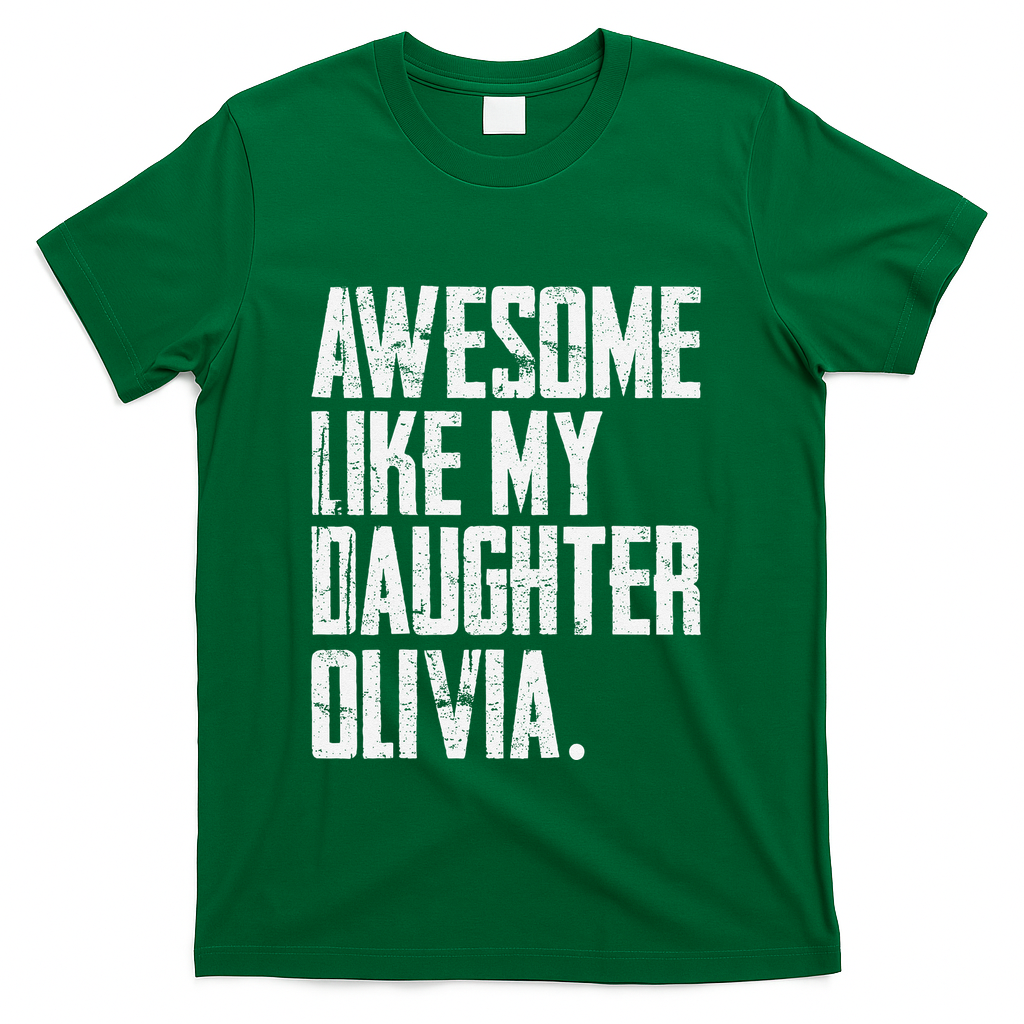 Awesome Like My Daughter Olivia Name Funny Dad FatherS Day T-Shirt
