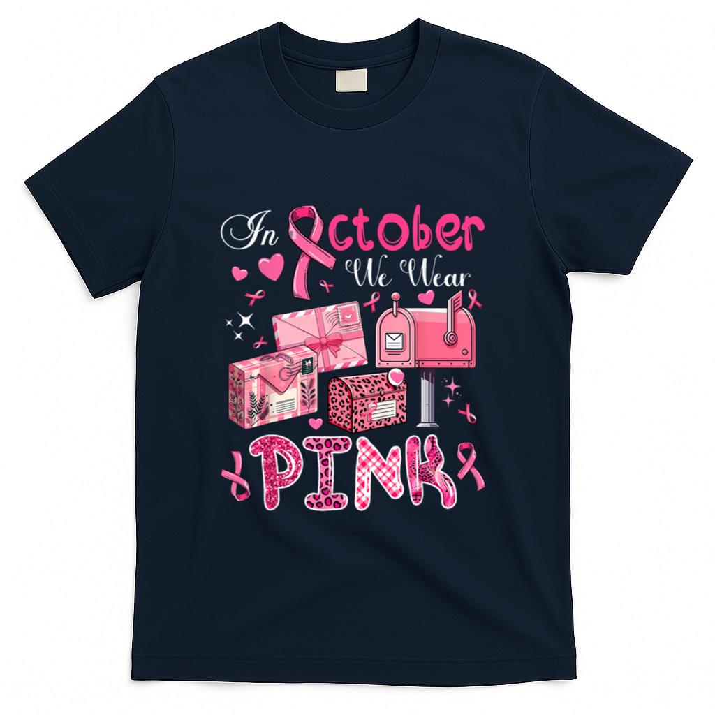 October We Wear Pink Breast Cancer Awareness Postal Worker T-Shirt