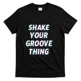 Retro Nostalgia - Shake Your Groove Thing Funny Dance Retro Nostalgia T-Shirt