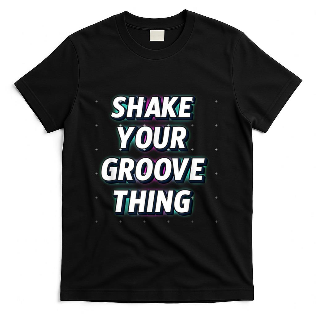 Retro Nostalgia - Shake Your Groove Thing Funny Dance Retro Nostalgia T-Shirt