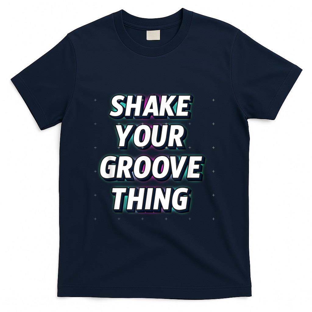 Retro Nostalgia - Shake Your Groove Thing Funny Dance Retro Nostalgia T-Shirt