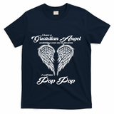 I Have A Guardian Angel In Heaven I Call Him Pop Pop Gift T-Shirt