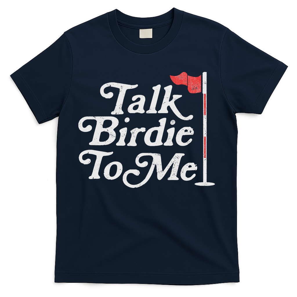 Talk Birdie To Me Funny Golfer Dad Fathers Day Golf T-Shirt