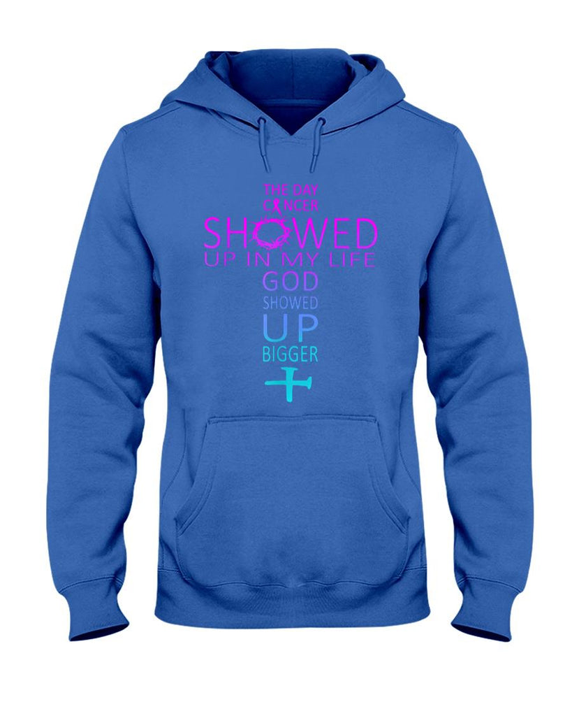The Day Cancer Showed Up In My Life God Showed Up Bigger T-Shirt